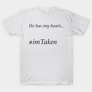 He has my Heart - imTaken T-Shirt